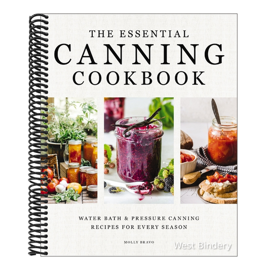 The Essential Canning Cookbook: Water Bath and Pressure Canning Recipes for Every Season