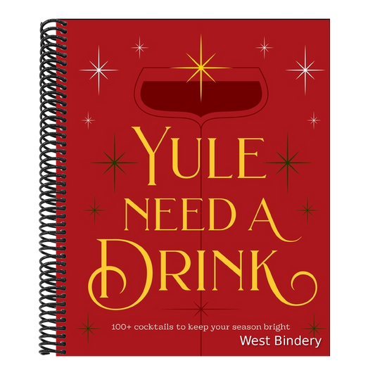 Yule Need a Drink: 100+ Cocktails to Keep Your Season Bright