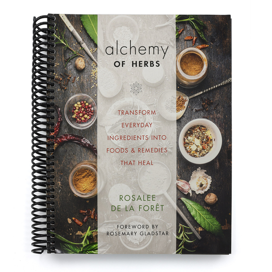 Alchemy of Herbs: Transform Everyday Ingredients Into Foods & Remedies That Heal (Spiral Bound)