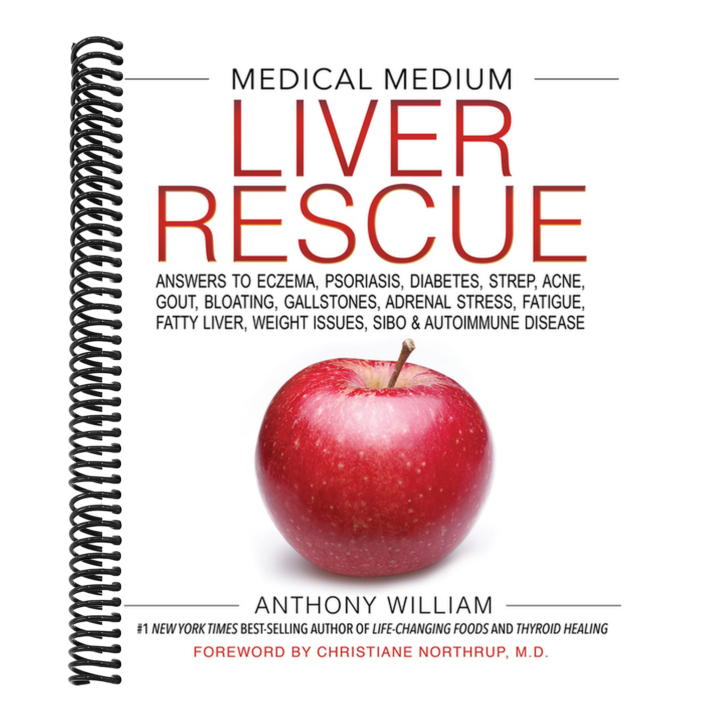 Medical Medium Liver Rescue: Answers to Eczema, Psoriasis, Diabetes, Strep, Acne, Gout, Bloating, Gallstones, Adrenal Stress, Fatigue, Fatty Liver, We (Spiral Bound)