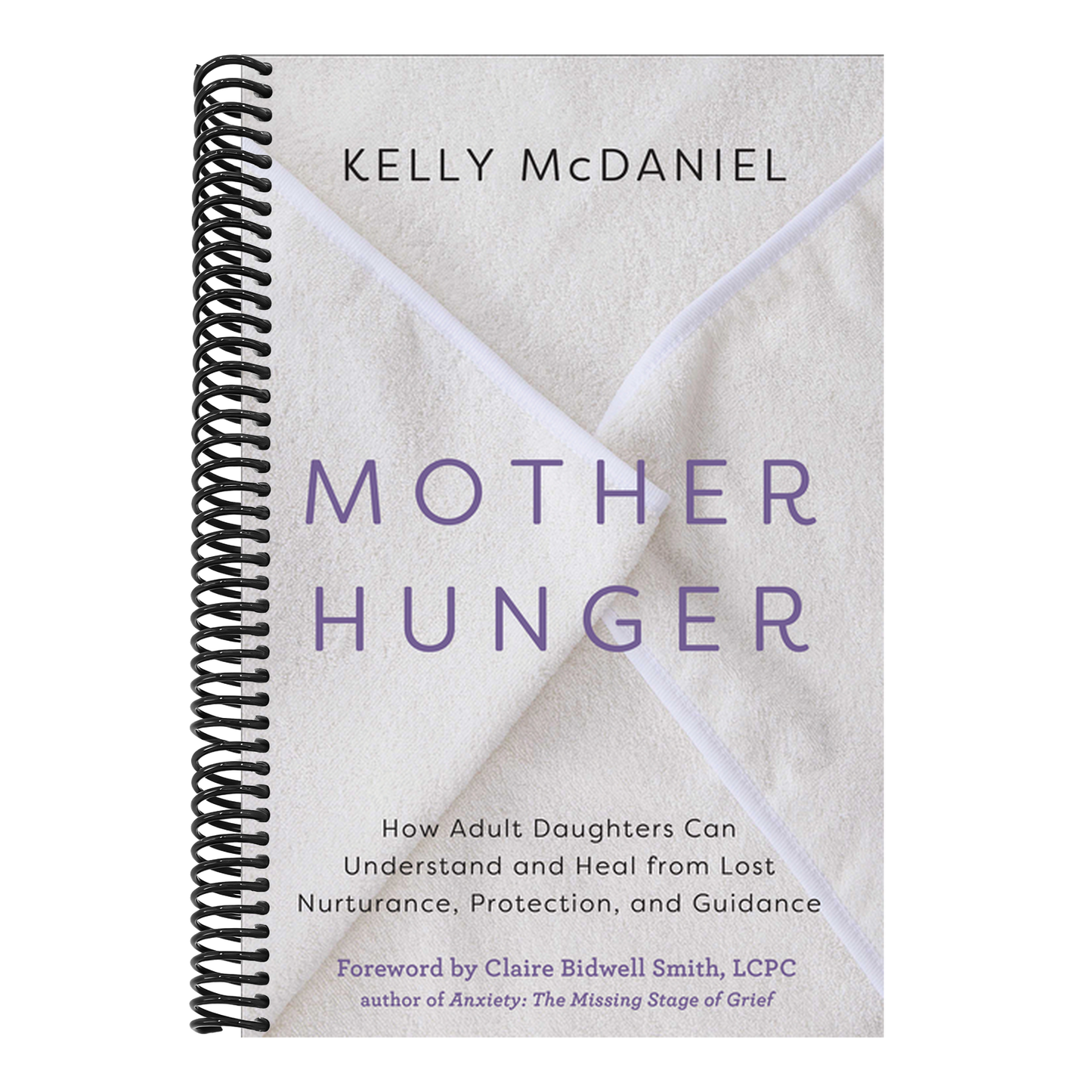 Mother Hunger: How Adult Daughters Can Understand and Heal from Lost Nurturance, Protection, and Guidance
