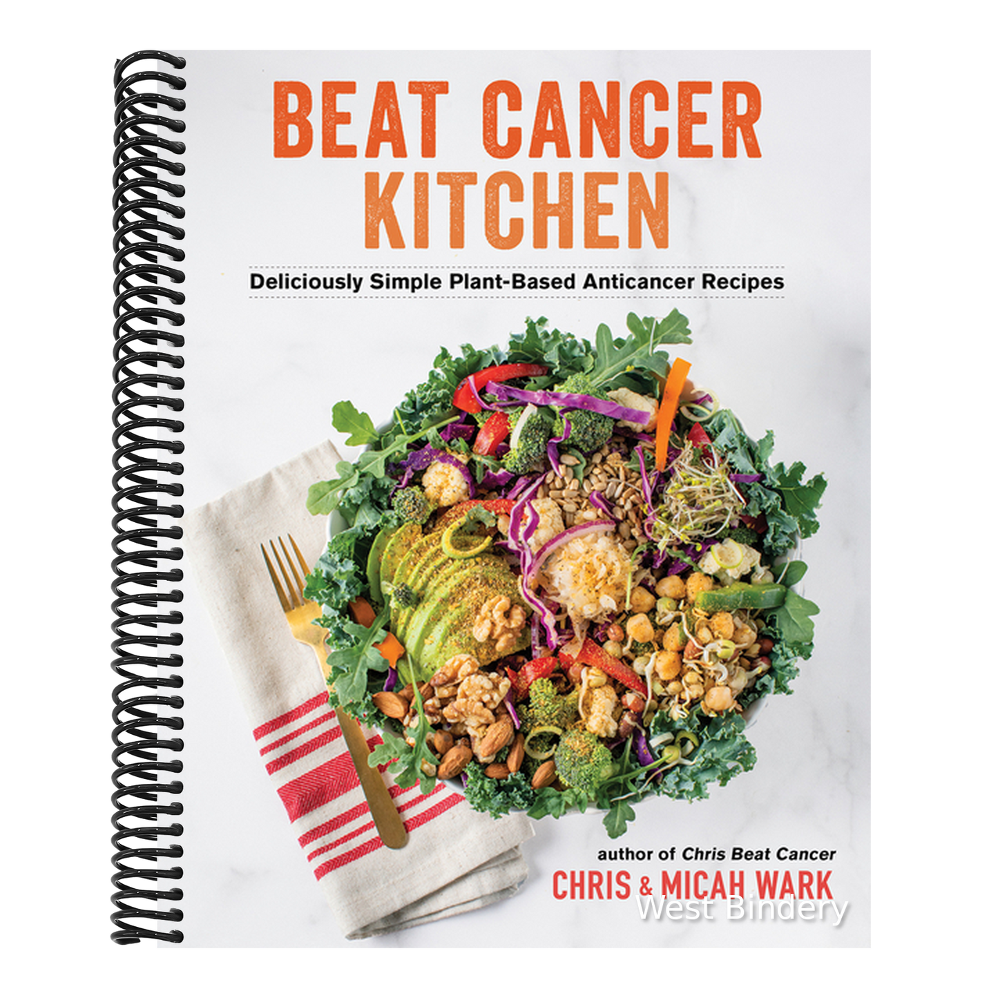 Beat Cancer Kitchen: Deliciously Simple Plant-Based Anticancer Recipes (Spiral Bound)