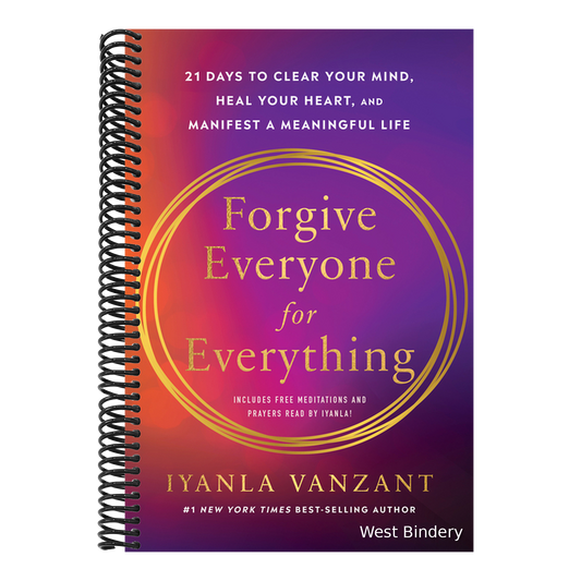 Forgive Everyone for Everything: 21 Days to Clear Your Mind, Heal Your Heart, and Manifest a Meaningful Life
