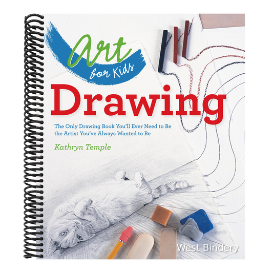 Art for Kids: Drawing: The Only Drawing Book You'll Ever Need to Be the Artist You've Always Wanted to Be