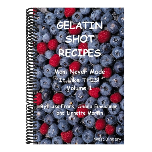 Gelatin Shot Recipes: Mom Never Made It Like THIS! Volume 1