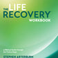 The Life Recovery Workbook: A Biblical Guide Through the Twelve Steps