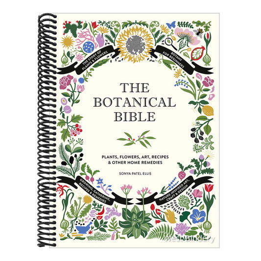 The Botanical Bible: Plants, Flowers, Art, Recipes & Other Home Uses