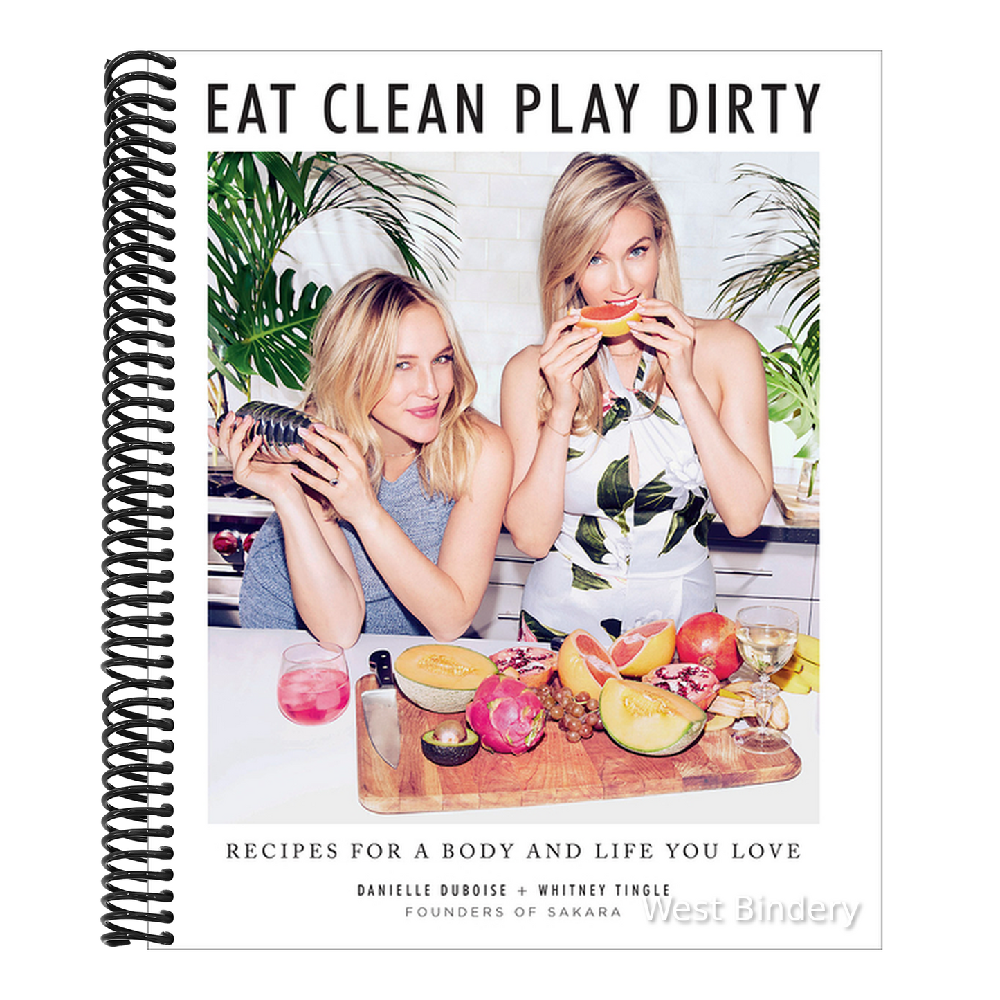 Eat Clean, Play Dirty: Recipes for a Body and Life You Love by the Founders of Sakara Life