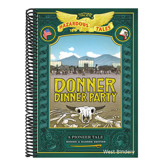 Donner Dinner Party: Bigger & Badder Edition (Nathan Hale's Hazardous Tales #3): A Pioneer Tale