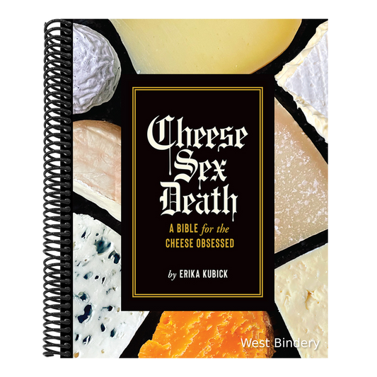 Cheese Sex Death: A Bible for the Cheese Obsessed