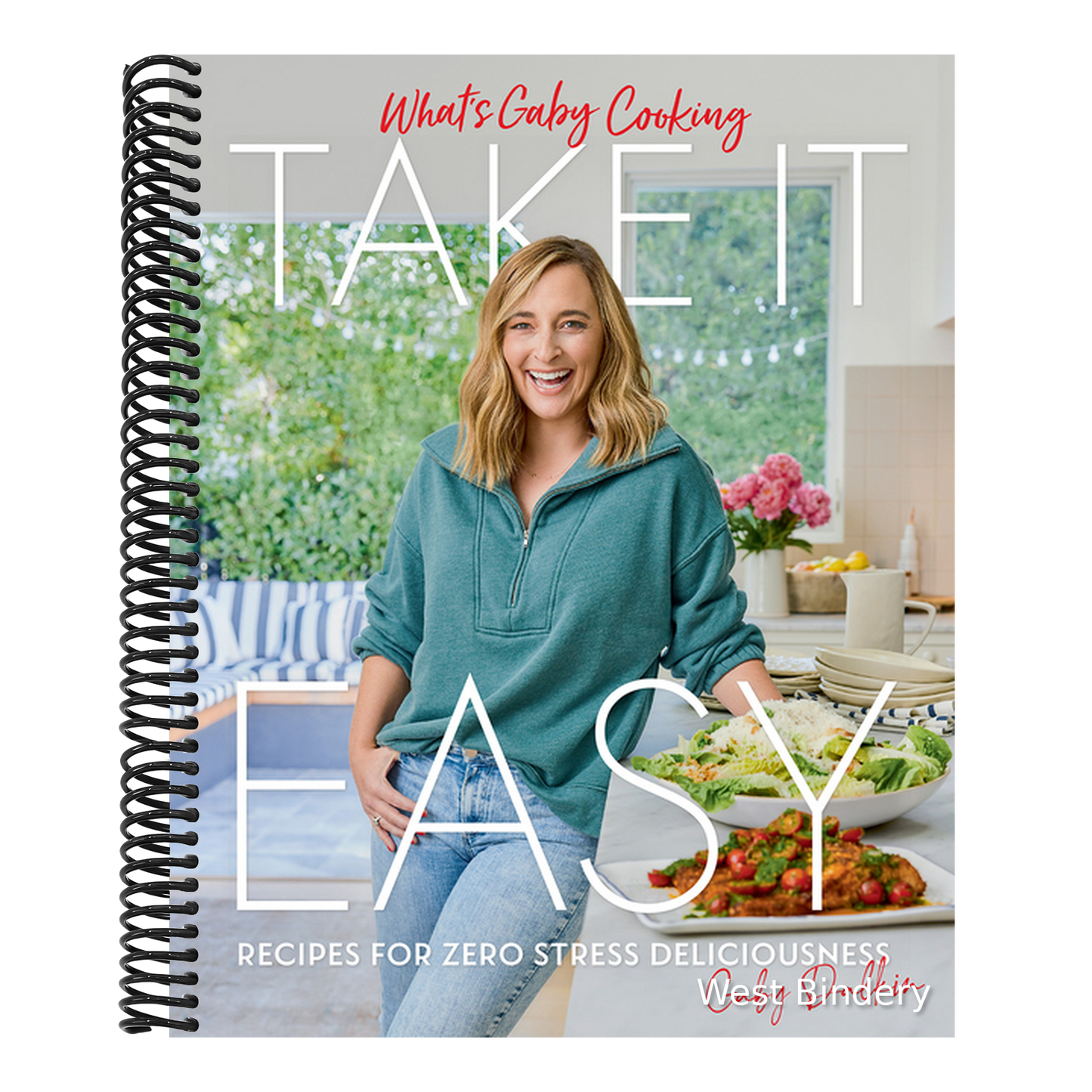 What's Gaby Cooking: Take It Easy: Recipes for Zero Stress Deliciousness