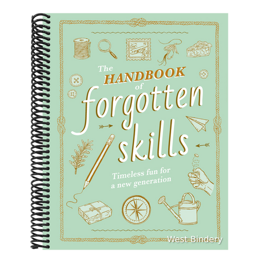 The Handbook of Forgotten Skills: Timeless Fun for a New Generation