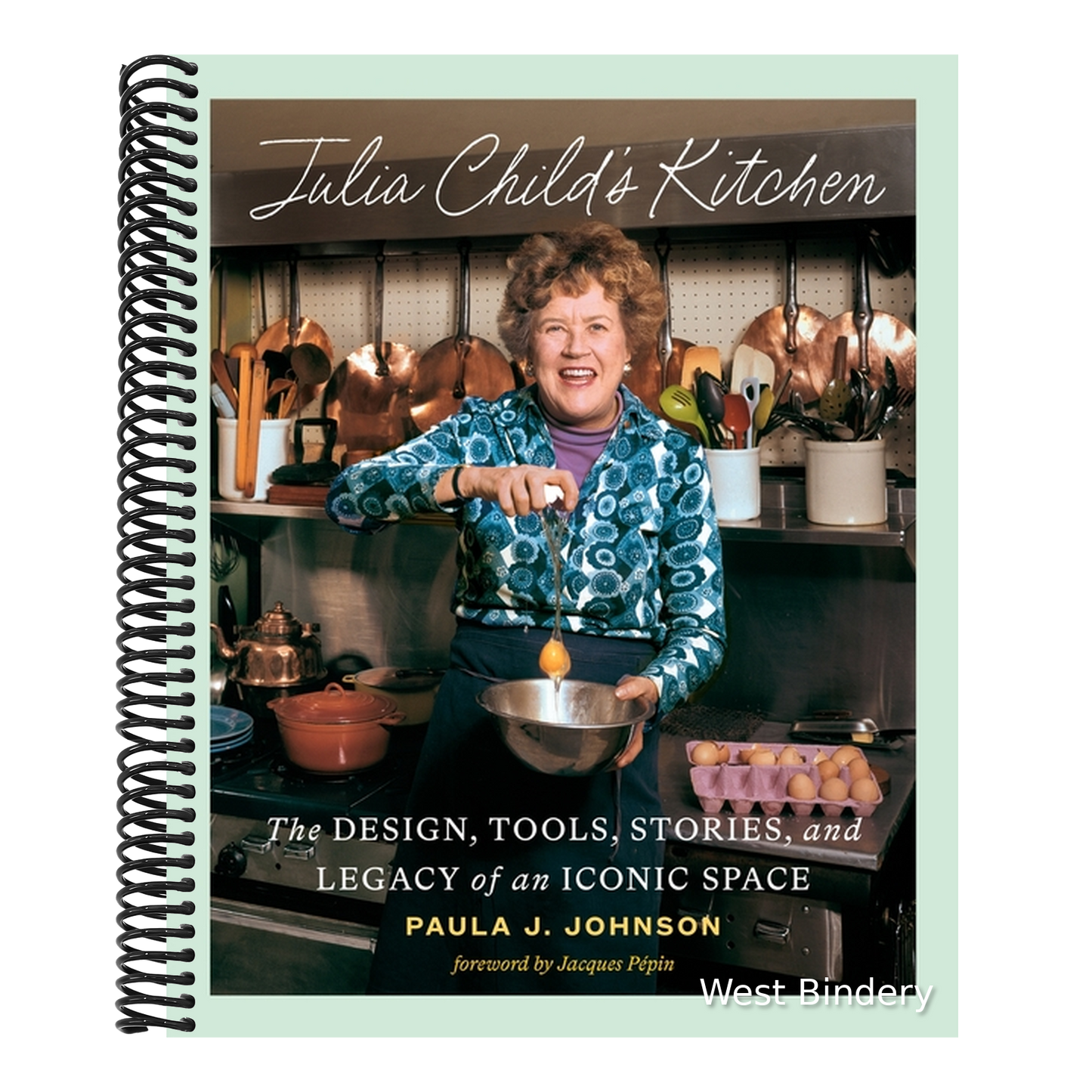 Julia Child's Kitchen: The Design, Tools, Stories, and Legacy of an Iconic Space