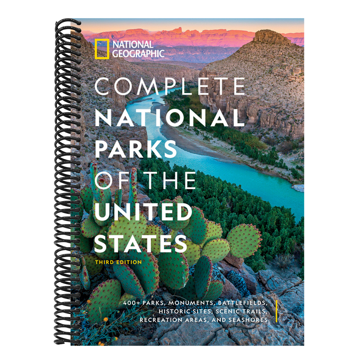 National Geographic Complete National Parks of the United States, 3rd Edition: 400+ Parks, Monuments, Battlefields, Historic Sites, Scenic Trails, Rec (Spiral Bound)