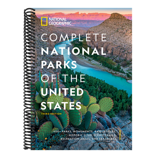 National Geographic Complete National Parks of the United States, 3rd Edition: 400+ Parks, Monuments, Battlefields, Historic Sites, Scenic Trails, Rec (Spiral Bound)