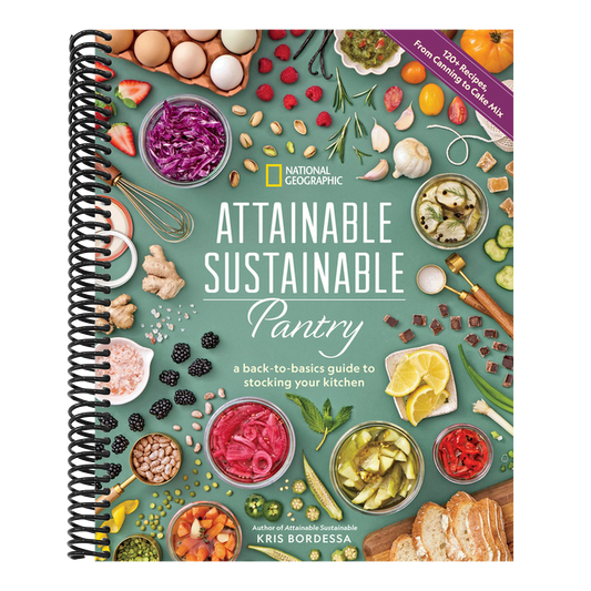 Attainable Sustainable Pantry: A Back-To-Basics Guide to Stocking Your Kitchen