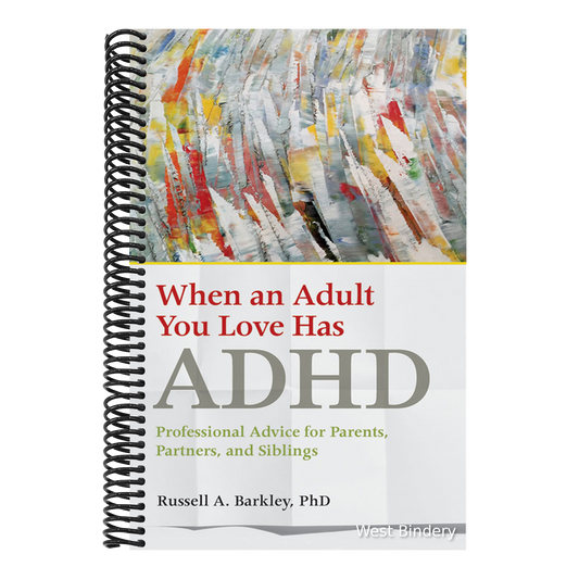 When an Adult You Love Has ADHD: Professional Advice for Parents, Partners, and Siblings