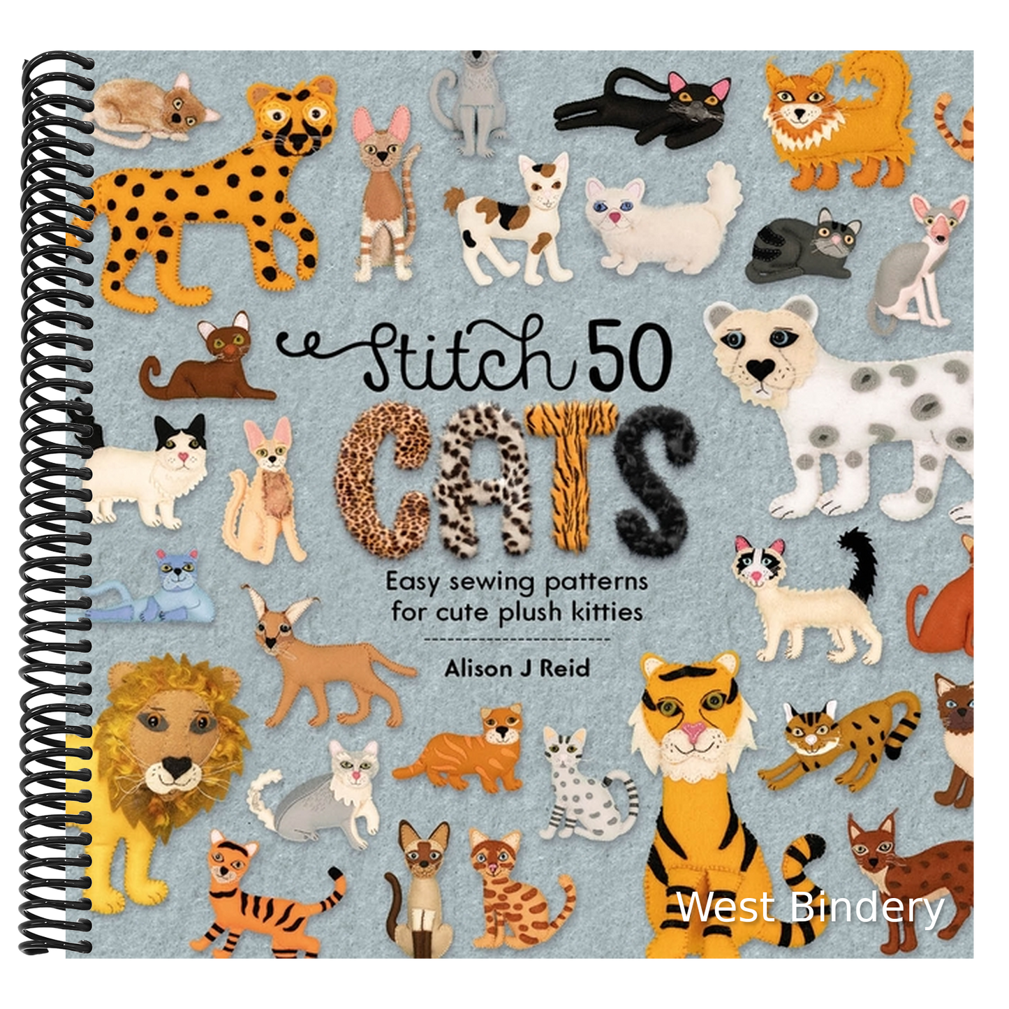 Stitch 50 Cats: Easy Sewing Patterns for Cute Plush Kitties