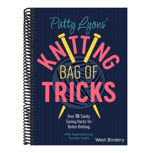 Patty Lyons' Knitting Bag of Tricks: Over 70 Sanity Saving Hacks for Better Knitting