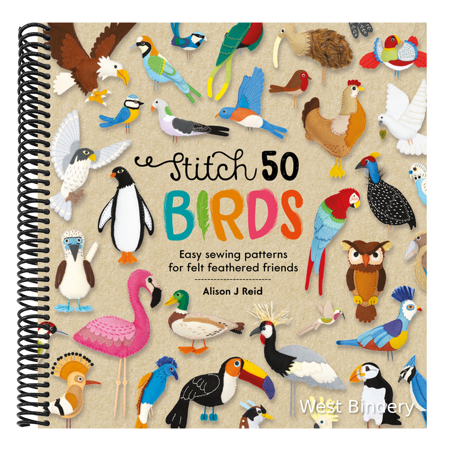 Stitch 50 Birds: Easy Sewing Patterns for Felt Feathered Friends