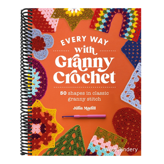 Every Way with Granny Crochet: 50 Shapes in Classic Granny Stitch