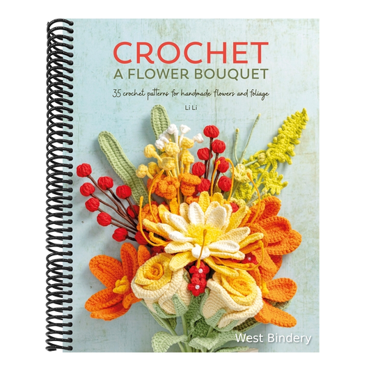 Crochet a Flower Bouquet: 35 Crochet Patterns for Handmade Flowers and Foliage