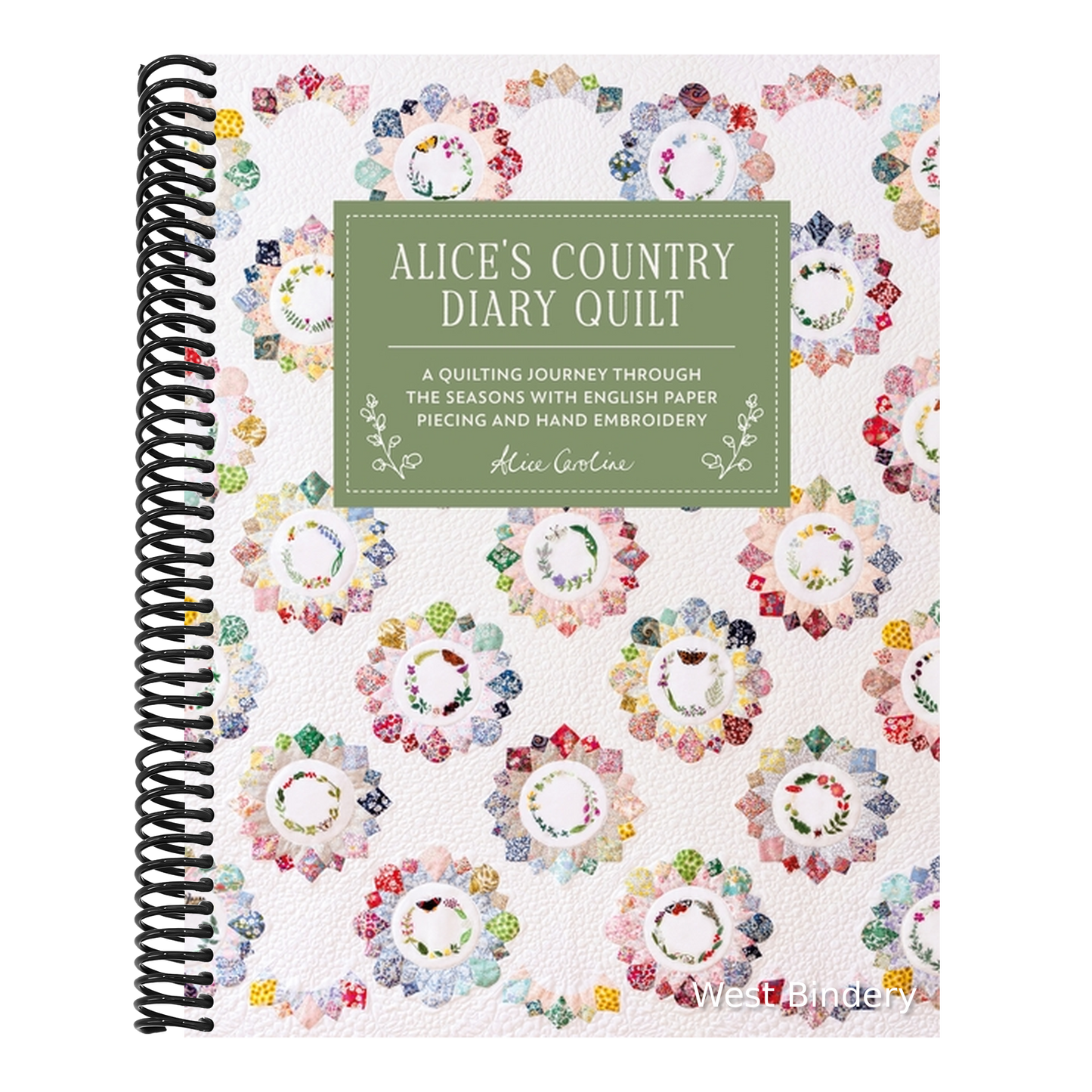 Alice's Country Diary Quilt: A Quilting Journey Through the Seasons with Epp, Applique and Hand Embroidery