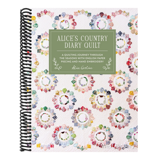 Alice's Country Diary Quilt: A Quilting Journey Through the Seasons with Epp, Applique and Hand Embroidery