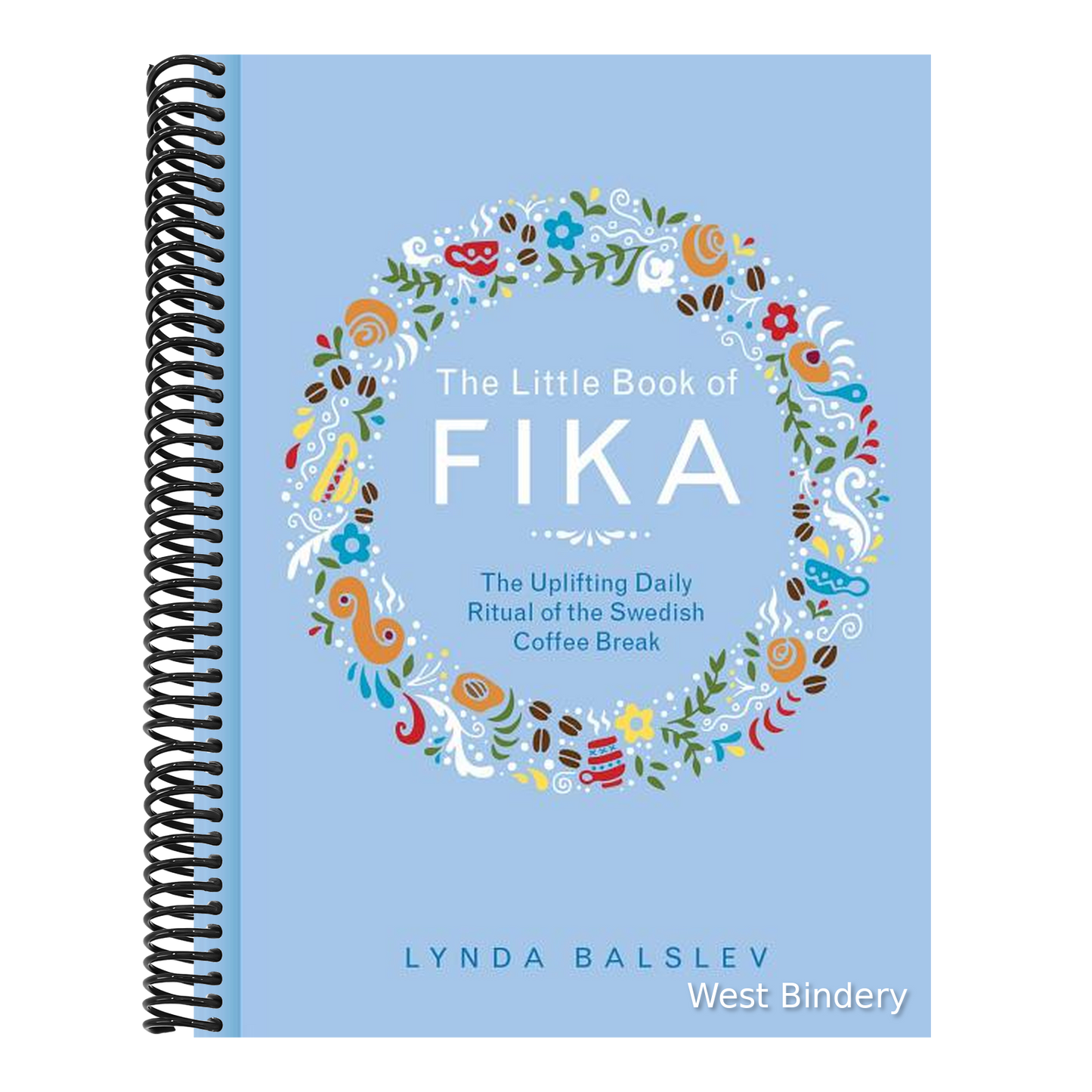 The Little Book of Fika: The Uplifting Daily Ritual of the Swedish Coffee Break