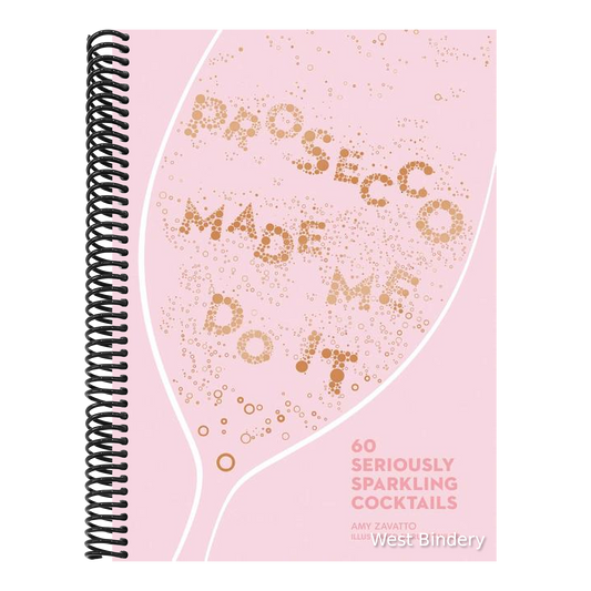 Prosecco Made Me Do It: 60 Seriously Sparkling Cocktails