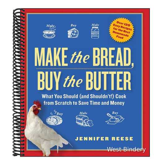 Make the Bread, Buy the Butter: What You Should (and Shouldn't) Cook from Scratch to Save Time and Money