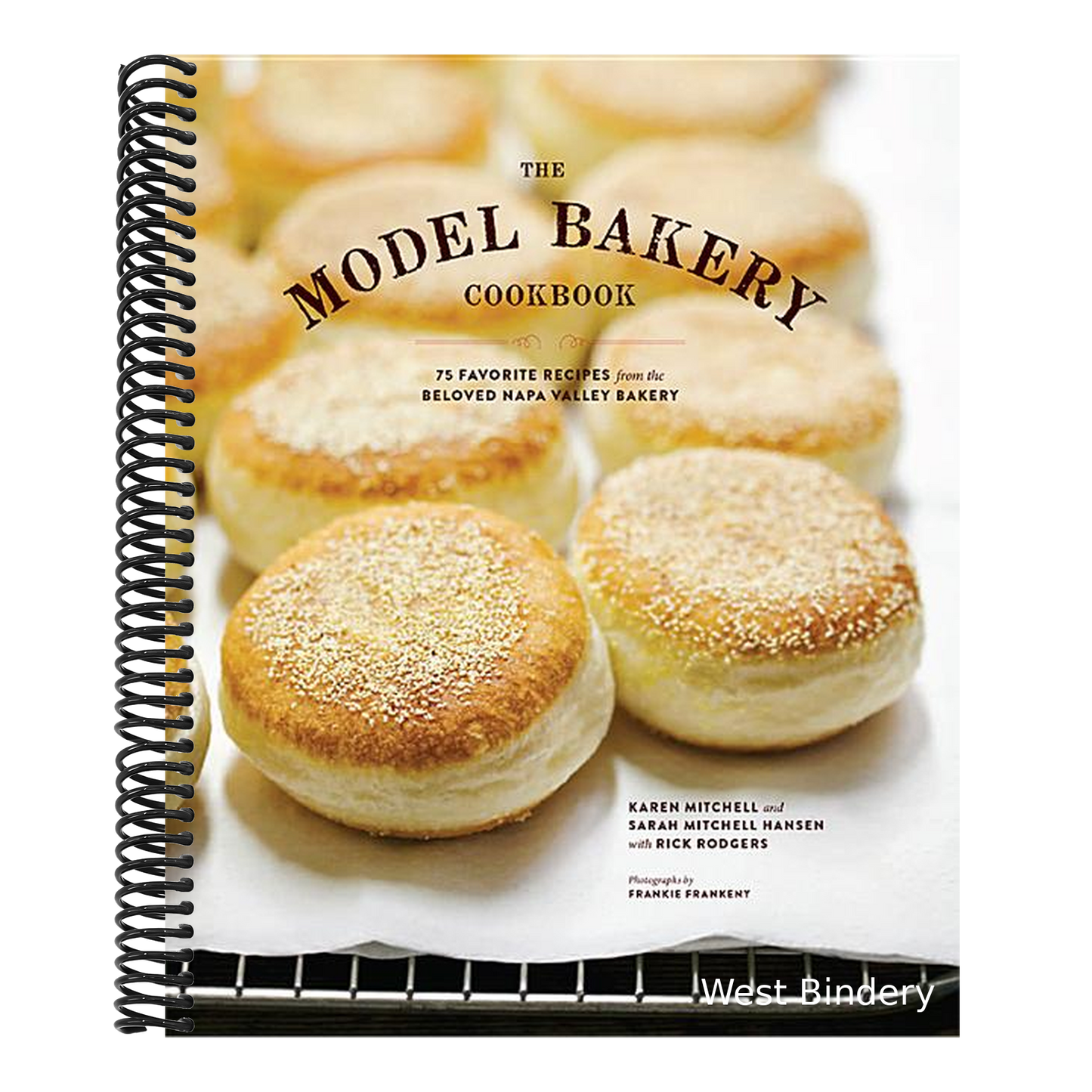 The Model Bakery Cookbook: 75 Favorite Recipes from the Beloved Napa Valley Bakery