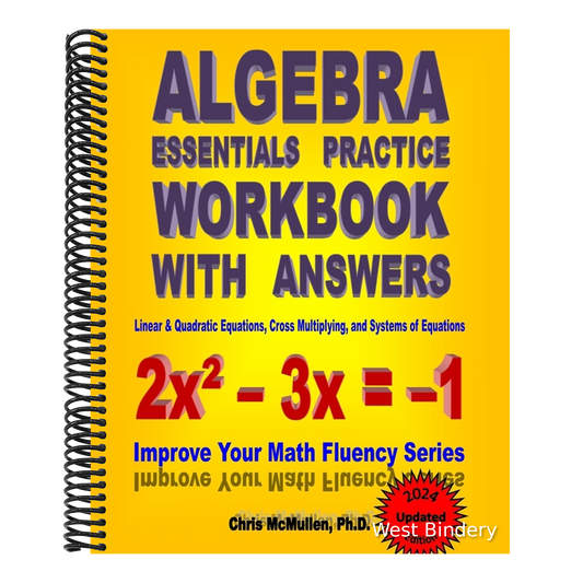Algebra Essentials Practice Workbook with Answers: Linear & Quadratic Equations, Cross Multiplying, and Systems of Equations: Improve Your Math Fluenc