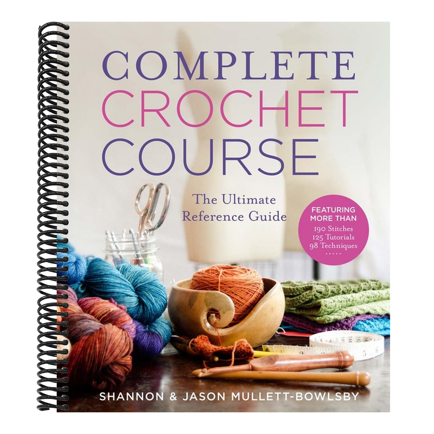 Complete Crochet Course: The Ultimate Reference Guide (Spiral Bound)
