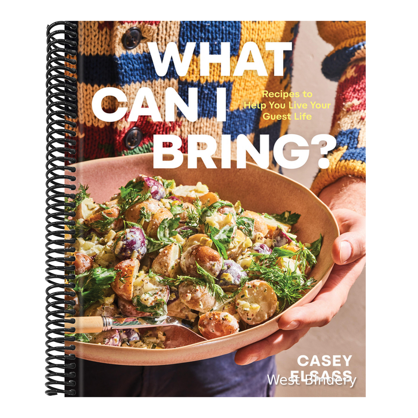 What Can I Bring?: Recipes to Help You Live Your Guest Life - A Cookbook