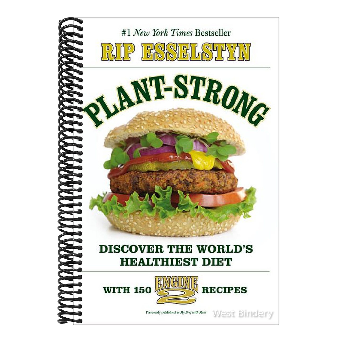 Plant-Strong: Discover the World's Healthiest Diet--With 150 Engine 2 Recipes