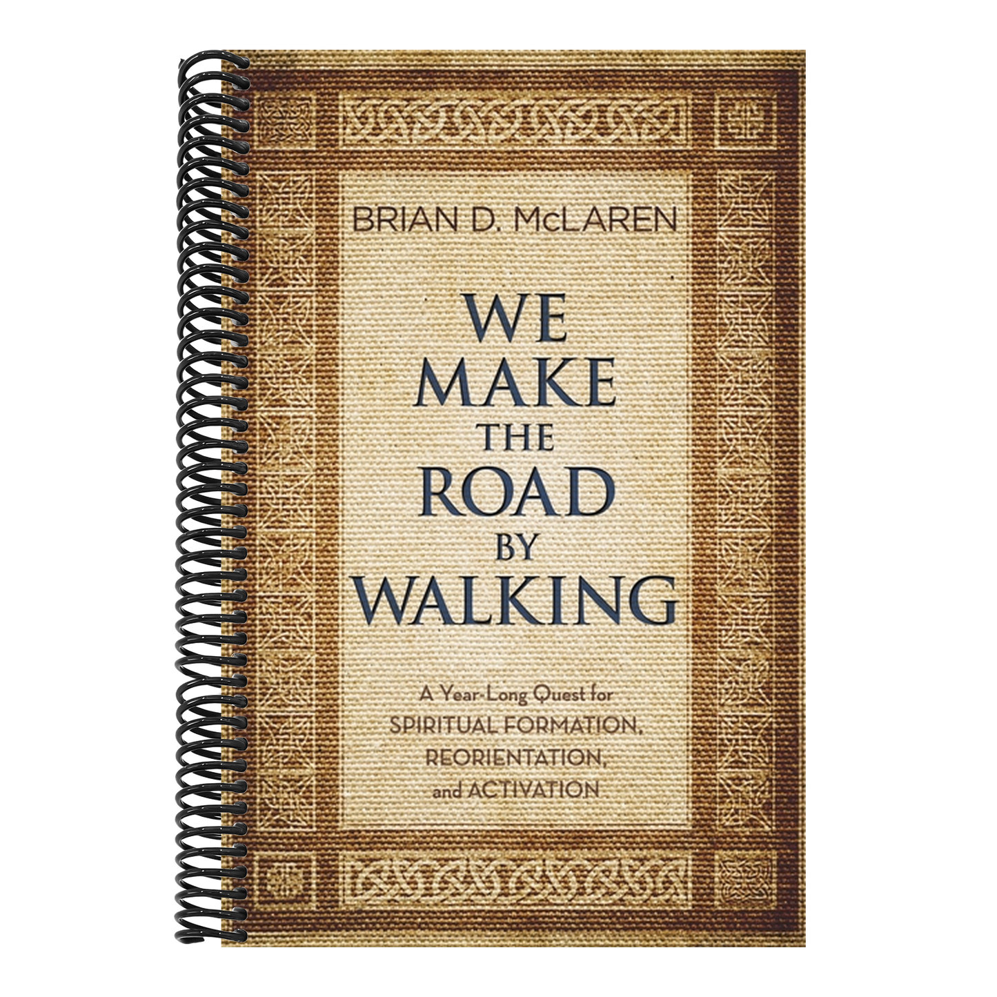We Make the Road by Walking: A Year-Long Quest for Spiritual Formation, Reorientation, and Activation