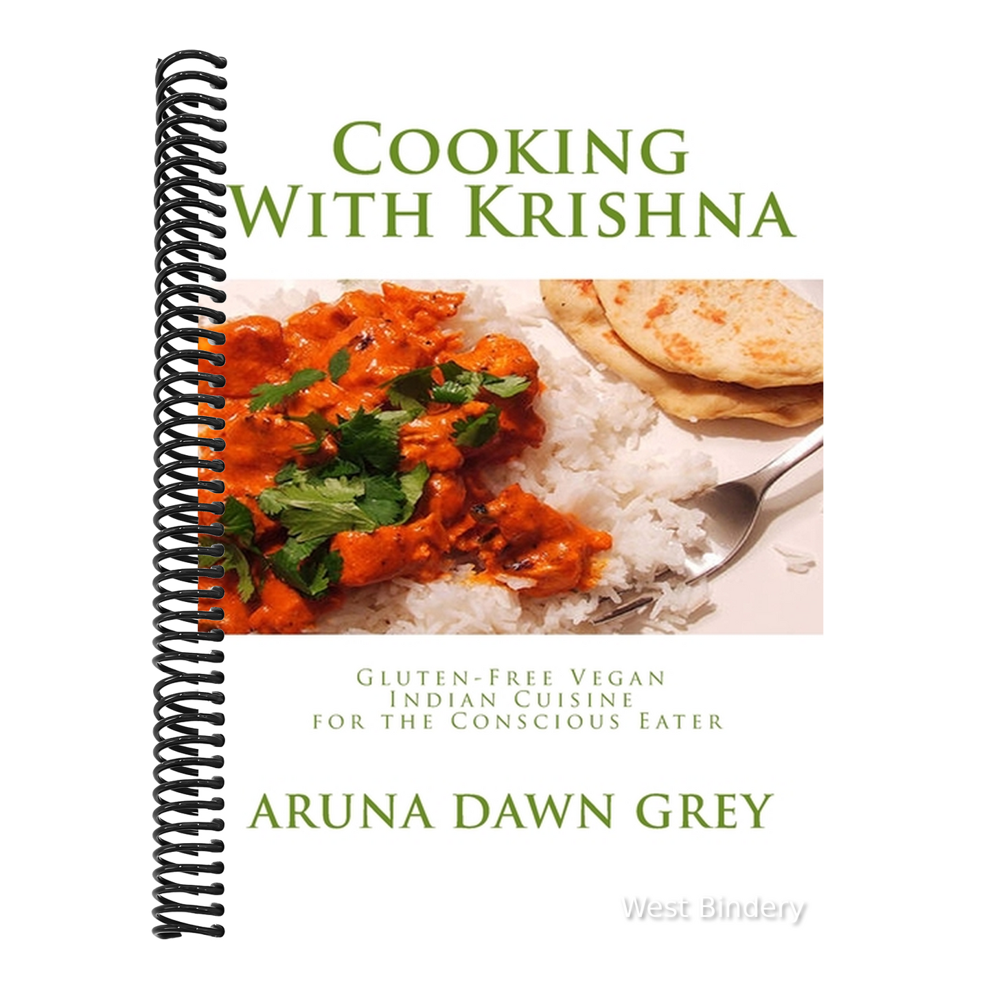 Cooking With Krishna: Gluten-Free Vegan Indian Cuisine for the Conscious Eater