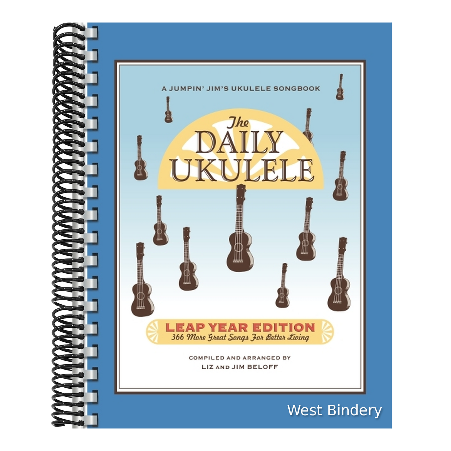 The Daily Ukulele - Leap Year Edition 366 Songs for All Skill Levels Ukulele Songbook with Chords and Lyrics Easy Ukulele Arrangements for Beginners and I
