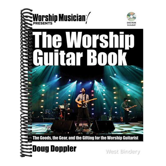 The Worship Guitar Book: The Goods the Gear and the Gifting for the Worship Guitarist