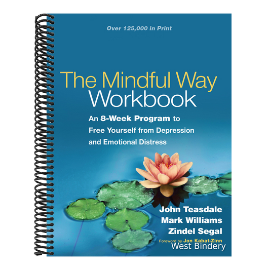 The Mindful Way Workbook: An 8-Week Program to Free Yourself from Depression and Emotional Distress