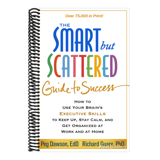 The Smart But Scattered Guide to Success: How to Use Your Brain's Executive Skills to Keep Up, Stay Calm, and Get Organized at Work and at Home