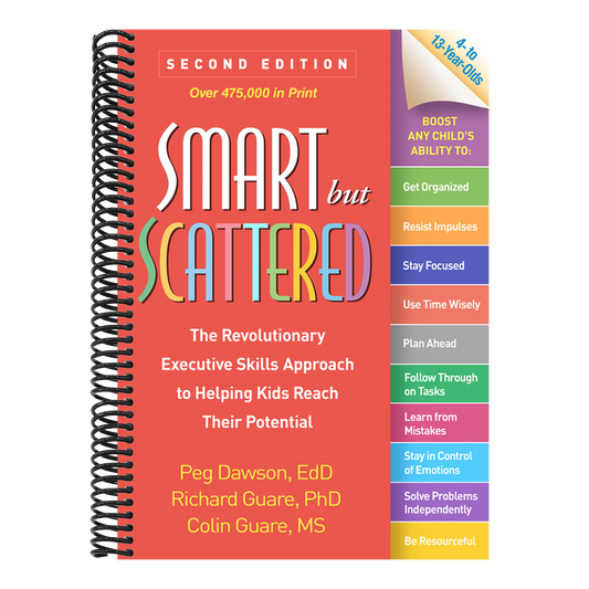Smart But Scattered: The Revolutionary Executive Skills Approach to Helping Kids Reach Their Potential