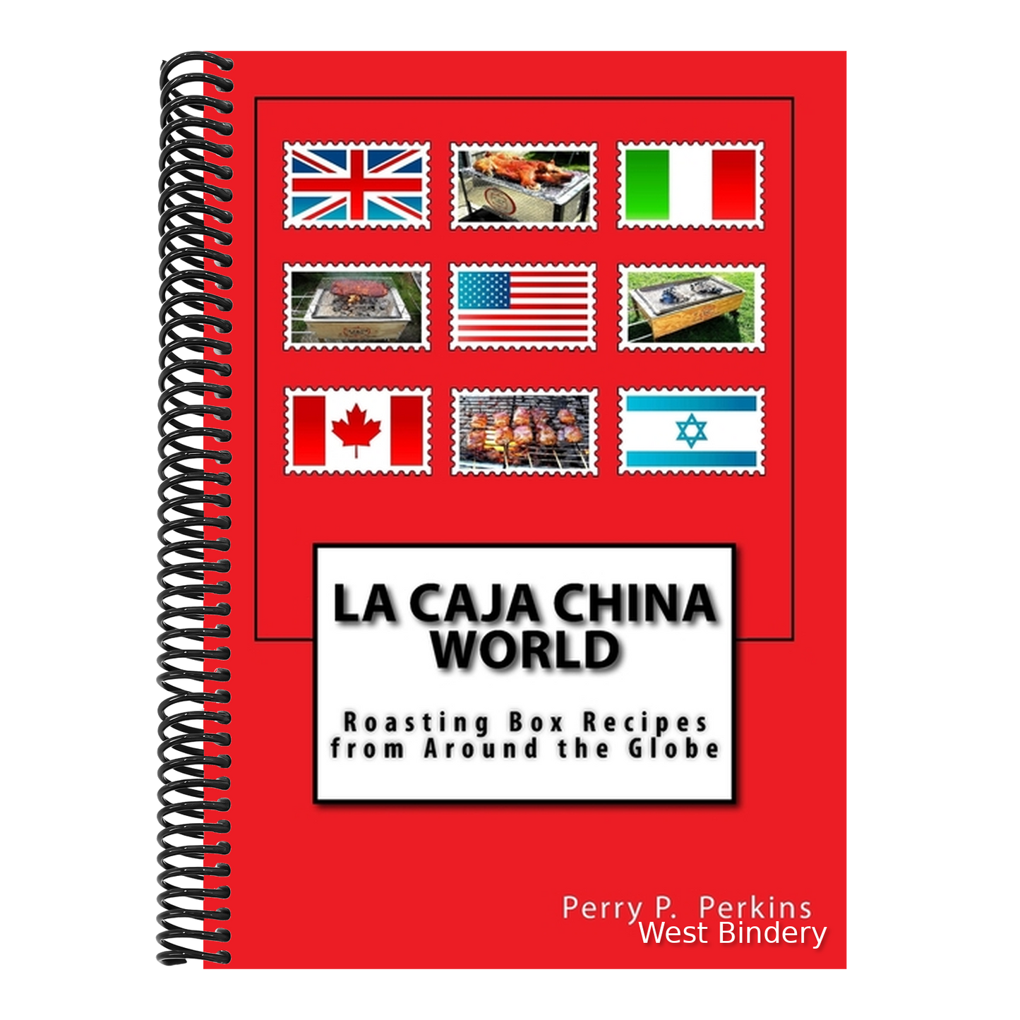 La Caja China World: Roasting Box Recipes from Around the Globe