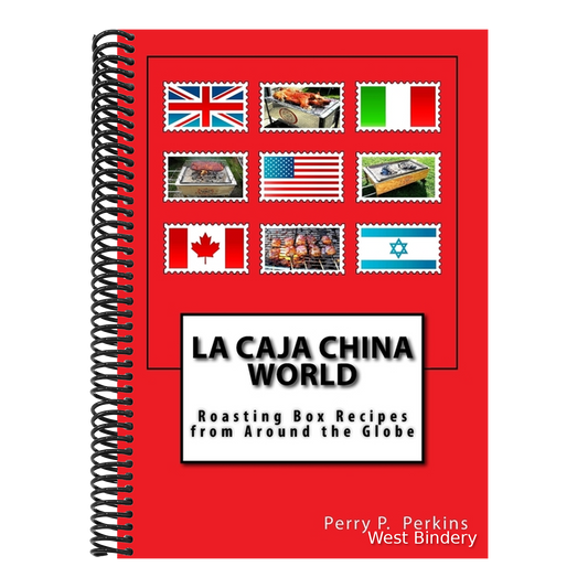 La Caja China World: Roasting Box Recipes from Around the Globe