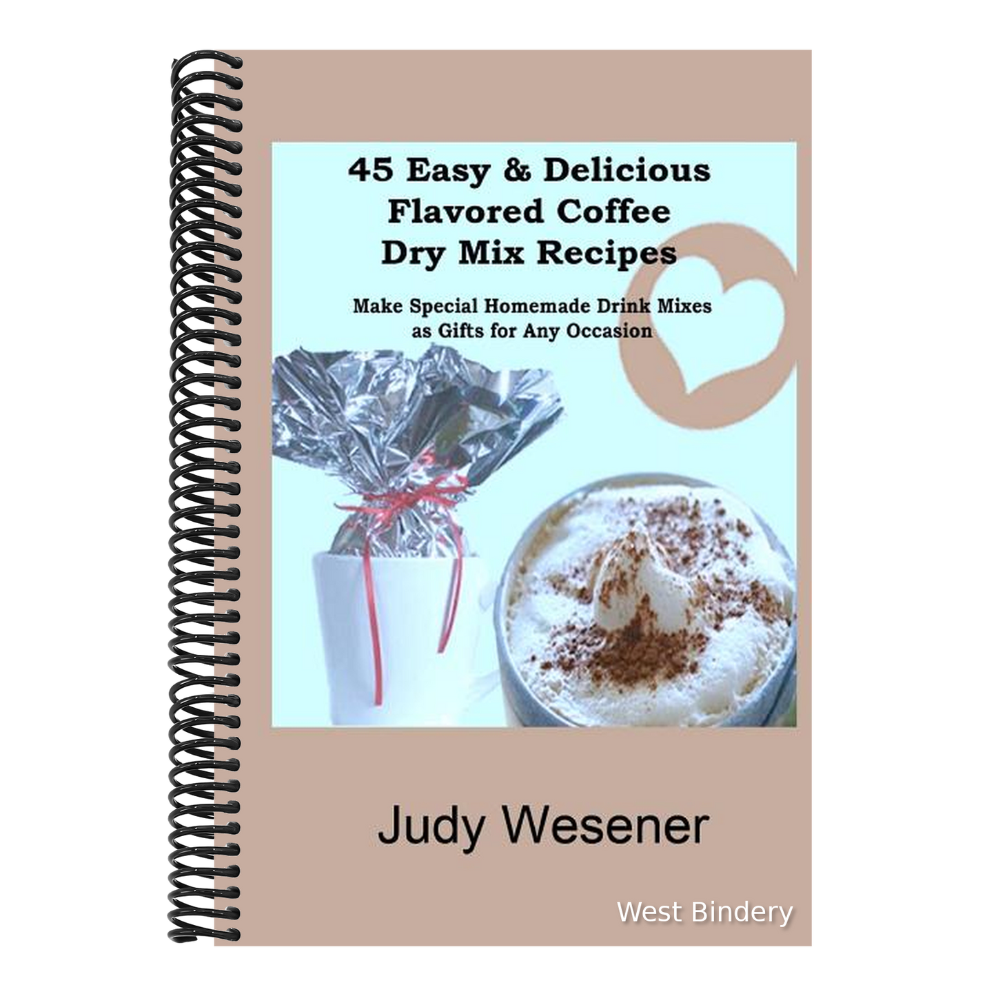 45 Easy & Delicious Flavored Coffee Dry Mix Recipes: Make Special Homemade Drink Mixes as Gifts for Any Occasion!