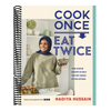 Cook Once, Eat Twice: Time-Saving Recipes to Help You Get Ahead in the Kitchen