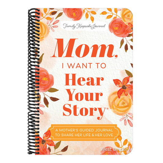 Mom, I Want to Hear Your Story (Expanded Edition): A Mother's Guided Journal to Share Her Life & Her Love (Revised)
