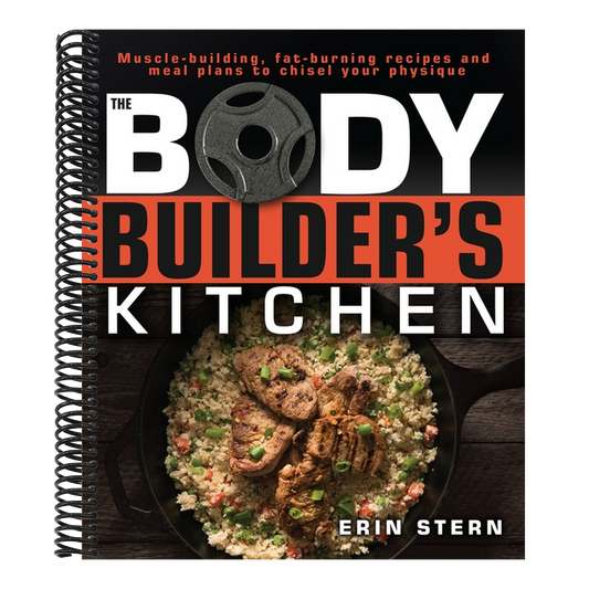 The Bodybuilder's Kitchen: 100 Muscle-Building, Fat Burning Recipes, with Meal Plans to Chisel Your (Spiral Bound)