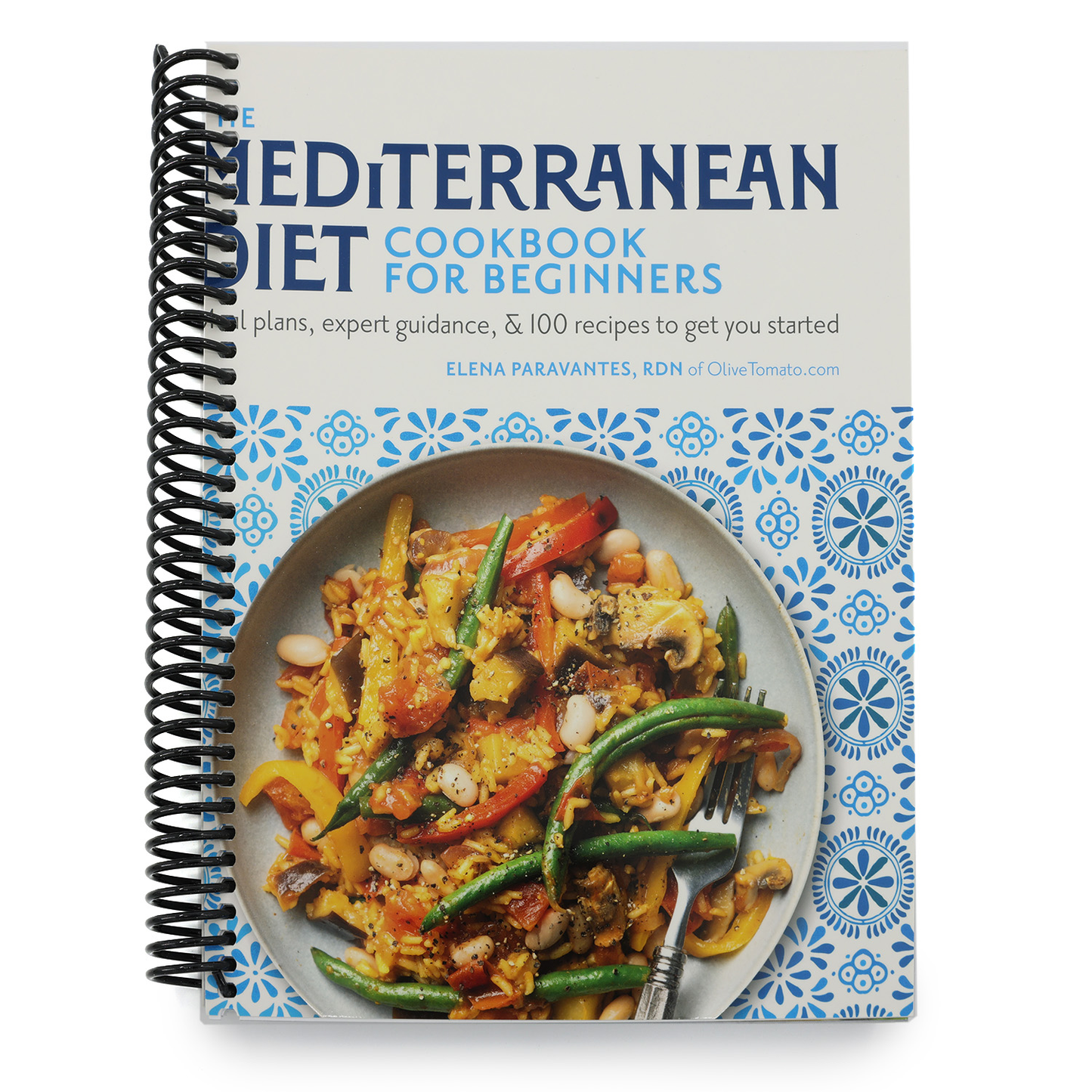 The Mediterranean Diet Cookbook for Beginners: Meal Plans, Expert Guidance, and 100 Recipes to Get You Started (Spiral Bound)